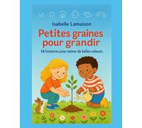 Petites graines pour grandir : 14 histoires pour semer de belles valeurs