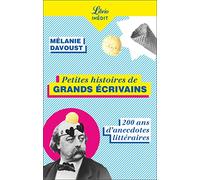 Petites histoires de grands écrivains: 200 ans d'anecdotes littéraires