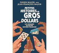 Petites histoires de gros dollars - Les Origines de notre univers financier
