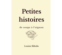Petites histoires: de soupe à l'oignon
