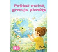 Petites mains, grande planète: Une journée de petits gestes pour prendre soin de la Terre