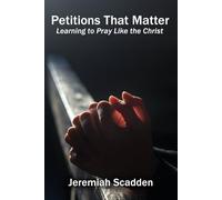 Petitions That Matter: Learning to pray like the Christ