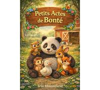 Petits Actes de Bonté - Édition en Couleur: Un Livre pour Enfants sur l’Empathie, la Confiance et le Comportement Social Positif pour le Développement ... Sociales et l’Apprentissage Émotionnel