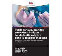 Petits canaux, grandes avancées: intégrer l'endodontie rotative dans la pratique moderne