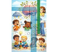 PETITS ÉCO-GUERRIERS: AIDER LES ENFANTS À GRANDIR CONSCIENTS, HEUREUX ET CURIEUX