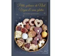 Petits gâteaux de Noël Vegan & sans gluten: 26 recettes gourmandes
