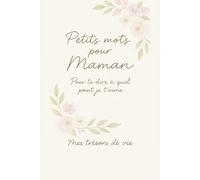 Petits mots pour Maman: Pour te dire à quel point je t'aime