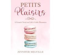 Petits Plaisirs: A French Twist on Life's Little Pleasures (Living à la Française)