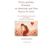 Petits poèmes d’amour - 10 émotions qui font battre le cœur : Un recueil tendre et universel, à lire, offrir, ou garder tout près de soi.: Poèmes ... & émotions, Livres à offrir, Tendresse