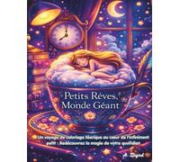 Petits Rêves, Monde Géant: Un voyage de coloriage féerique au cœur de l'infiniment petit : Redécouvrez la magie de votre quotidien