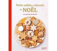Petits sablés et biscuits de Noël: 25 recettes faciles, les grands classiques et des biscuits originaux