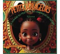 PETITS VOYAGEURS: LE VOYAGE DU FESTIVAL DU CAMEROUN DE NDOME: FRENCH VERSION