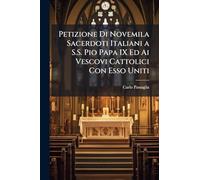 Petizione Di Novemila Sacerdoti Italiani a S.S. Pio Papa IX Ed Ai Vescovi Cattolici Con Esso Uniti