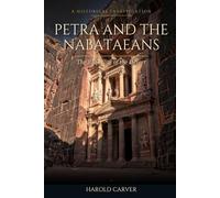 Petra and the Nabataeans: The Rose City of the Desert