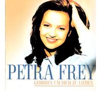 Petra Frey - Geboren Um Dich Zu Lieben