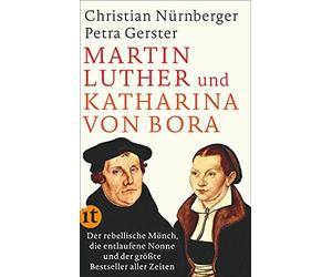 Petra Gerster C Martin Luther und Katharina von Bora: Der rebellisch (Paperback)