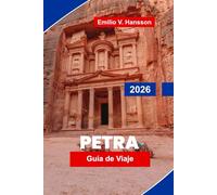 PETRA Guía de viaje 2026: Explora la arquitectura antigua tallada en roca, paisajes desérticos, cultura local, visitas guiadas y consejos prácticos para tu aventura en Jordania