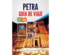 Petra Guía De Viaje 2026: Explora las maravillas históricas de Jordania, sus tesoros ocultos, sus lugares emblemáticos y consejos prácticos para una aventura inolvidable.