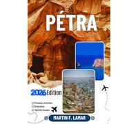 PÉTRA GUIDE DE VOYAGE 2026: Découvrez les principales attractions, les activités de plein air, les trésors cachés et les excursions d'une journée pour les voyageurs aventureux.