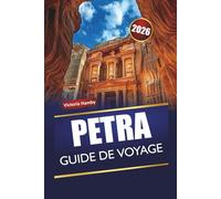 PETRA GUIDE DE VOYAGE 2026: Découvrez les principales attractions, les joyaux cachés, les sites culturels, la cuisine locale et les itinéraires pour les visiteurs novices en Jordanie