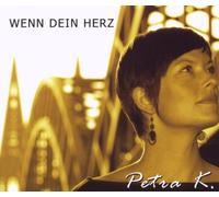 Petra K. - Wenn Dein Herz