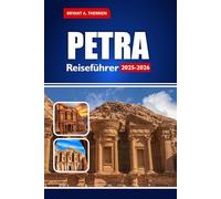 PETRA Reiseführer 2025-2026: Erkunden Sie die Rosenstadt Jordaniens mit Karten, Reiserouten, Tipps und Sehenswürdigkeiten, die Sie unbedingt besuchen sollten