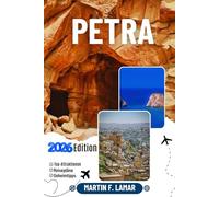 PETRA REISEFÜHRER 2026: Entdecken Sie Top-Attraktionen, Outdoor-Aktivitäten, Geheimtipps und Tagesausflüge für abenteuerlustige Reisende.