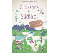 Petra Schwienbach Glücksorte in Südtirol: Fahr hin und werd glückli (Paperback)