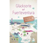 Petra Sparrer Glücksorte auf Fuerteventura: Fahr hin & werd glücklic (Paperback)