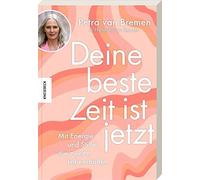 Petra van Bremen Helene van S Deine beste Zeit ist jetzt: Mit Energ (Paperback)