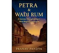PETRA & WADI RUM A Journey Through Jordan’s Most Magical Landscapes