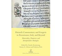 Petrarch Commentary and Exegesis in Renaissance Italy and Beyond: Materiality, Paratexts and Interpretative Strategies: 56 (Italian Perspectives)