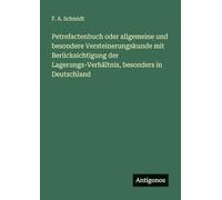 Petrefactenbuch oder allgemeine und besondere Versteinerungskunde mit Berücksichtigung der Lagerungs-Verhältnis, besonders in Deutschland