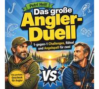 Petri Heil! Das große Angler-Duell: 1-gegen-1 Challenges, Rätsel und Angelspaß für zwei - Das perfekte Geschenk für Angler