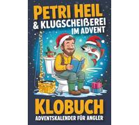 Petri Heil & Klugscheißerei im Advent - Klobuch-Adventskalender für Angler: 24 Tage voller Rätselspaß, Funfacts & Angelanekdoten - lustiges Geschenk für alle, die Humor so sehr lieben wie ihre Angel