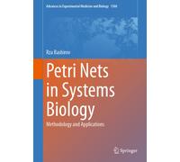 Petri Nets in Systems Biology : Methodology and Applications