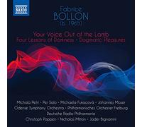 Petri/Pdese So/Poppen - Fabrice Bollon: Your Voice Out of the Lamb, Four Lessons of Darkness, Dogmatic Pleasures