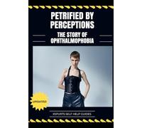 Petrified by Perceptions: The Story of Ophthalmophobia