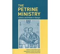 Petrine Ministry, The: Catholics and Orthodox in Dialogue