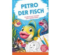 Petro der Fisch 01 I Malbuch mit freundlichen Fischen und weiteren Meerestieren: Malbuch dicke Lippen I Fisch mit dicken Lippen