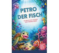 Petro der Fisch 02 I Malbuch mit freundlichen Fischen und weiteren Meerestieren: Malbuch dicke Lippen I Fisch mit dicken Lippen