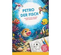 Petro der Fisch 06 I Malbuch mit freundlichen Fischen und weiteren Meerestieren: Malbuch dicke Lippen I Fisch mit dicken Lippen