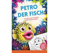 Petro der Fisch 09 I Malbuch mit freundlichen Fischen und weiteren Meerestieren: Malbuch dicke Lippen I Fisch mit dicken Lippen