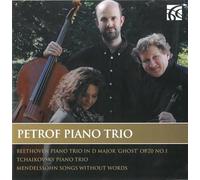 Petrof Piano Trio - Ludwig van Beethoven, Pyotr Ilyich Tchaikovsky, Felix Mendelssohn: Piano Trios