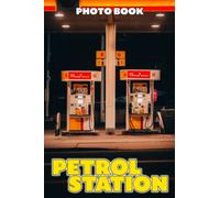 Petrol Station Photo Book: Excellent Gift For Friends With Unique Photos Of Gas Stations To Relax And Unwind | A Great Present For Special Occasions