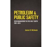 Petroleum and Public Safety : Risk Management in the Gulf South, 1901-2015