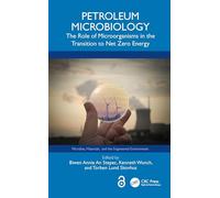 Petroleum Microbiology: The Role of Microorganisms in the Transition to Net Zero Energy (Microbes, Materials, and the Engineered Environment)