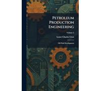 Petroleum Production Engineering: Oil Field Development
