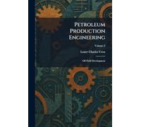 Petroleum Production Engineering: Oil Field Development