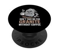 Petrology Coffee Don’t Take Me For Granite Without Coffee PopSockets Adhesive PopGrip